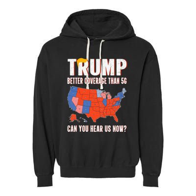 Retro Trump Better Coverage Than 5g Can You Hear Us Now Garment-Dyed Fleece Hoodie