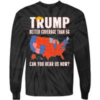 Retro Trump Better Coverage Than 5g Can You Hear Us Now Tie-Dye Long Sleeve Shirt