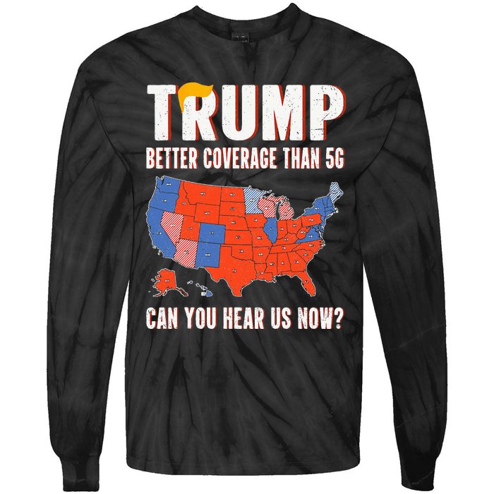 Retro Trump Better Coverage Than 5g Can You Hear Us Now Tie-Dye Long Sleeve Shirt