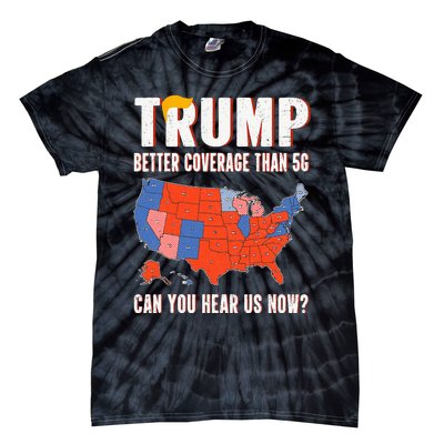 Retro Trump Better Coverage Than 5g Can You Hear Us Now Tie-Dye T-Shirt