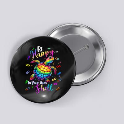 Rainbow Turtle Be Happy In Your Own Shell Autism Awareness Button