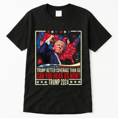 Retro Trump Better Coverage Than 5g Can You Hear Us Now Tall T-Shirt