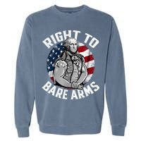 Right To Bare Arms 4th Of July Funny Gym George Washington Garment-Dyed Sweatshirt