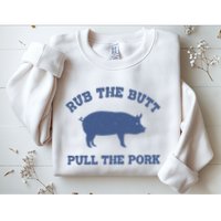 Rub The Butt Pull Pork Sweatshirt