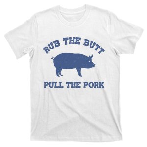 Rub The Butt Pull Pork T-Shirt