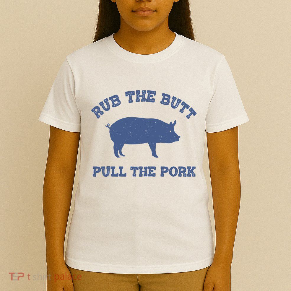 Rub The Butt Pull Pork T-Shirt