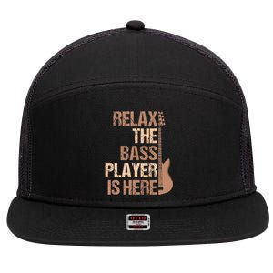 Relax The Bass Player Is Here For A Guitarist Gift 7 Panel Mesh Trucker Snapback Hat