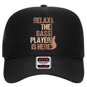 Relax The Bass Player Is Here For A Guitarist Gift High Crown Mesh Back Trucker Hat