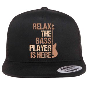 Relax The Bass Player Is Here For A Guitarist Gift Flat Bill Trucker Hat