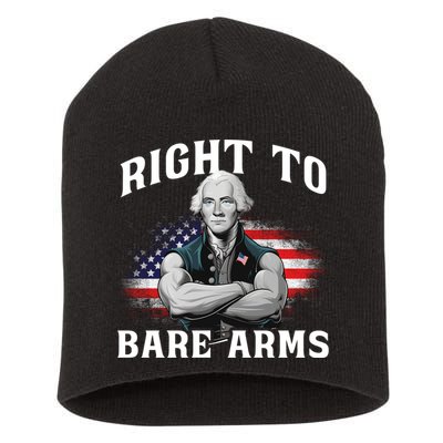 Right To Bare Arms 4th Of July Funny Gym George Washington Short Acrylic Beanie