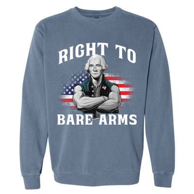 Right To Bare Arms 4th Of July Funny Gym George Washington Garment-Dyed Sweatshirt