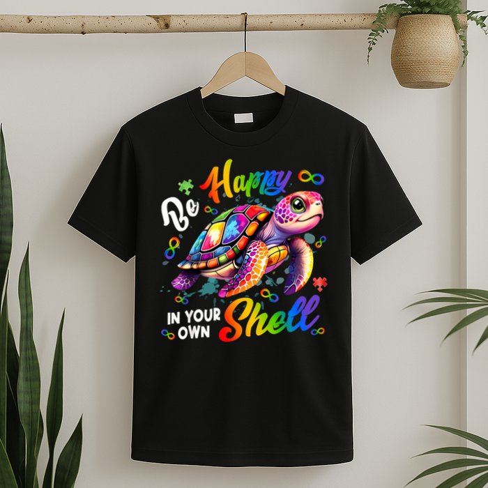 Rainbow Turtle Be Happy In Your Own Shell Autism Awareness T-Shirt