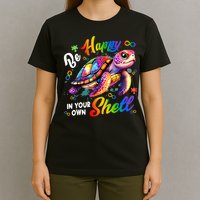 Rainbow Turtle Be Happy In Your Own Shell Autism Awareness T-Shirt