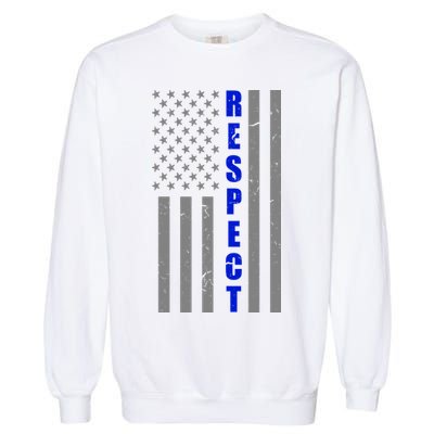 Respect The Blue Support Our Police American Flag Garment-Dyed Sweatshirt