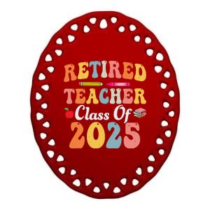 Retired Teacher Class Of 2025 Retro Groovy Teacher Ceramic Oval Ornament