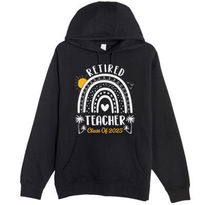 Retired Teacher Class Of 2025 Rainbow Teachers Retirement Premium Pullover Hoodie