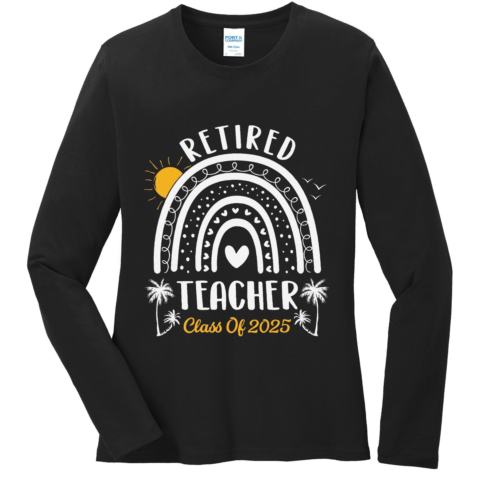 Retired Teacher Class Of 2025 Rainbow Teachers Retirement Ladies Long Sleeve Shirt