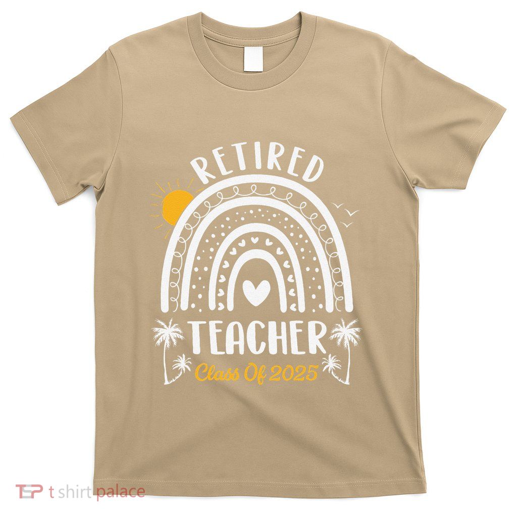 Retired Teacher Class Of 2025 Rainbow Teachers Retirement T-Shirt
