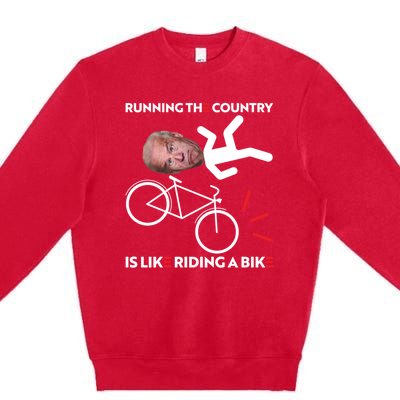 Running The Country Is Like Riding A Bike Funny Biden Meme Premium Crewneck Sweatshirt