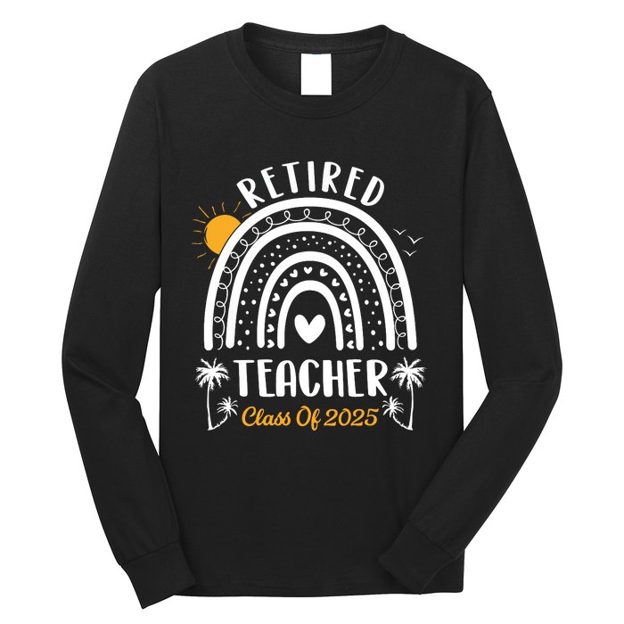 Retired Teacher Class Of 2025 Rainbow Teachers Retirement Long Sleeve Shirt