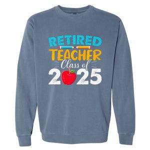 Retired Teacher Class Of 2025 Teacher Retirement 2025 Garment-Dyed Sweatshirt