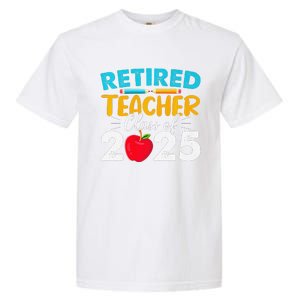 Retired Teacher Class Of 2025 Teacher Retirement 2025 Garment-Dyed Heavyweight T-Shirt