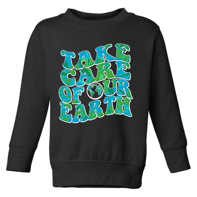 Retro Take Care Of Our Earth Celebrate Earth Day Toddler Sweatshirt