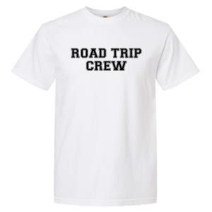 Road Trip Crew Gift Matching Family Vacation Rv Road Trip Funny Gift Garment-Dyed Heavyweight T-Shirt