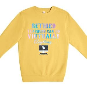 Retired Teachers Can Do Virtually Anything Back To School Gift Premium Crewneck Sweatshirt