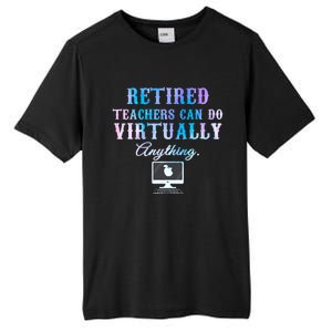 Retired Teachers Can Do Virtually Anything Back To School Gift Tall Fusion ChromaSoft Performance T-Shirt