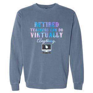 Retired Teachers Can Do Virtually Anything Back To School Gift Garment-Dyed Sweatshirt