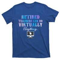 Retired Teachers Can Do Virtually Anything Back To School Gift T-Shirt