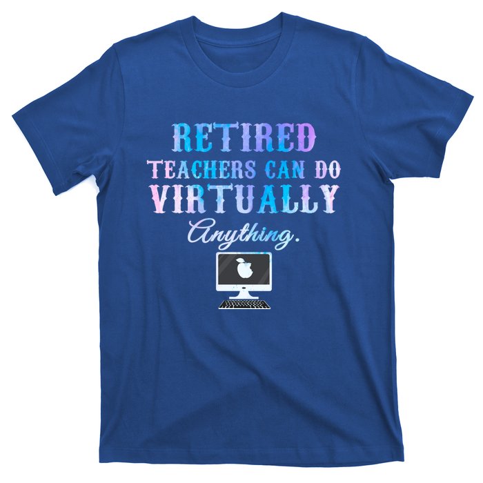 Retired Teachers Can Do Virtually Anything Back To School Gift T-Shirt