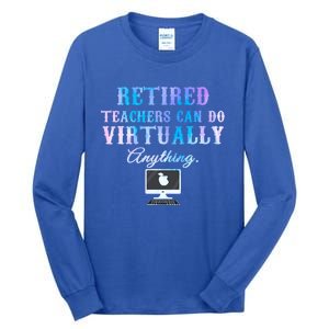 Retired Teachers Can Do Virtually Anything Back To School Gift Tall Long Sleeve T-Shirt