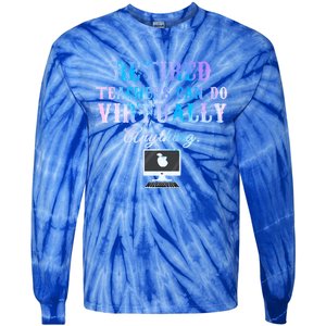 Retired Teachers Can Do Virtually Anything Back To School Gift Tie-Dye Long Sleeve Shirt