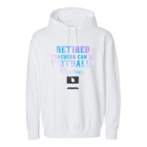 Retired Teachers Can Do Virtually Anything Back To School Gift Garment-Dyed Fleece Hoodie