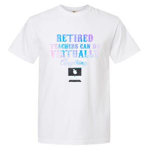 Retired Teachers Can Do Virtually Anything Back To School Gift Garment-Dyed Heavyweight T-Shirt