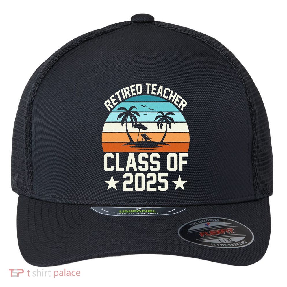 Retired Teacher Class Of 2025 Vintage School Retirement Flexfit Unipanel Trucker Cap