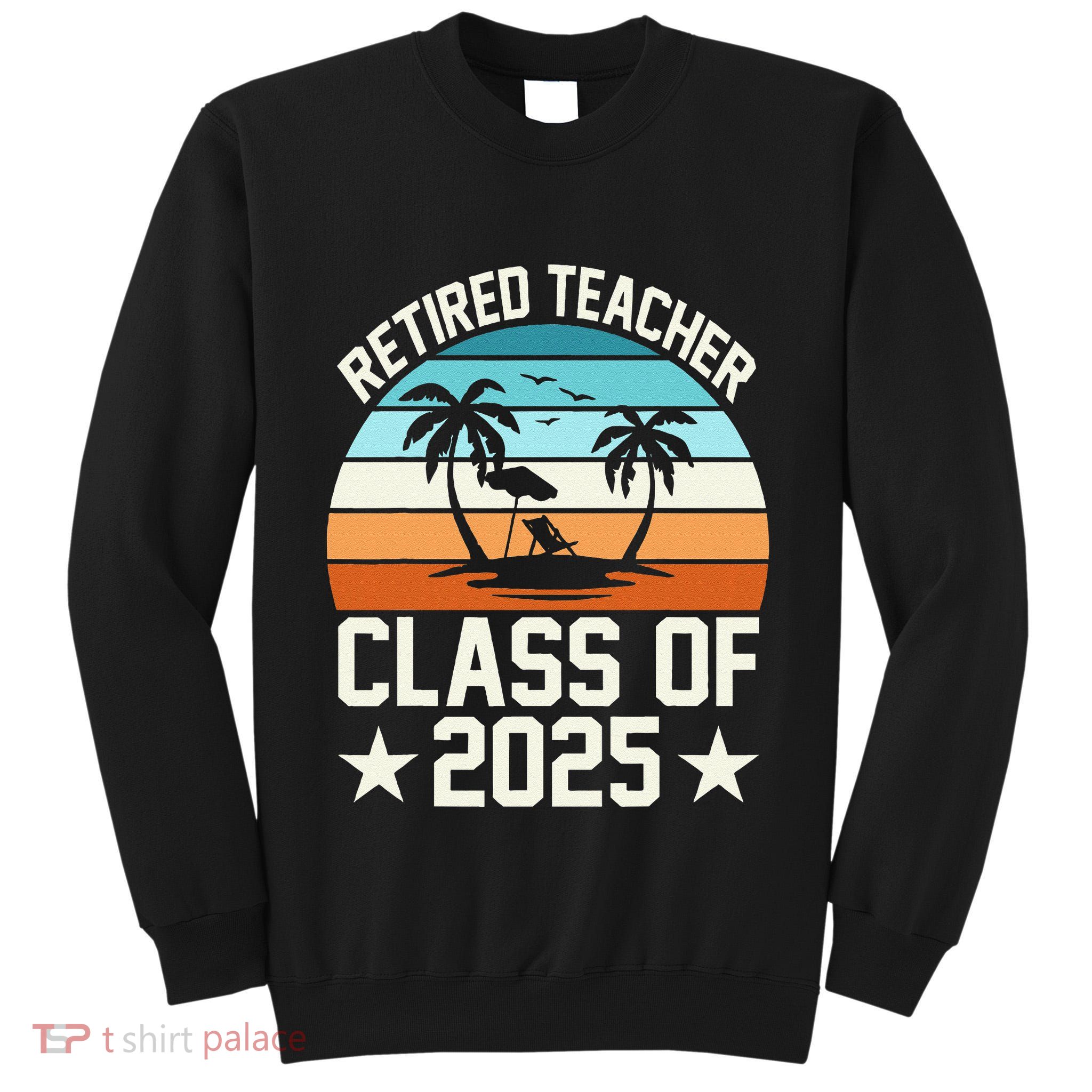 Retired Teacher Class Of 2025 Vintage School Retirement Tall Sweatshirt
