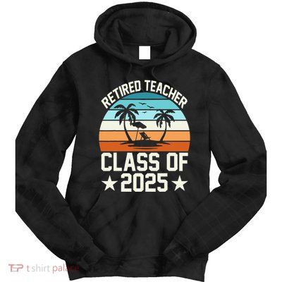 Retired Teacher Class Of 2025 Vintage School Retirement Tie Dye Hoodie