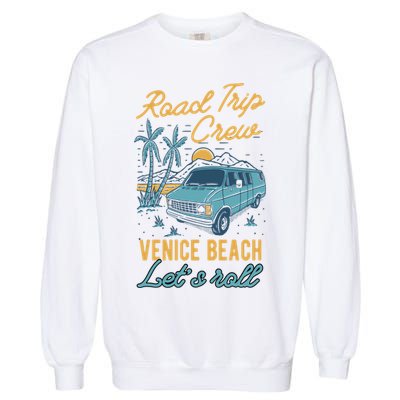 Road Trip Crew Venice Beach Lets Roll Matching Group Vannin Gift Garment-Dyed Sweatshirt