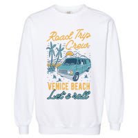 Road Trip Crew Venice Beach Lets Roll Matching Group Vannin Gift Garment-Dyed Sweatshirt