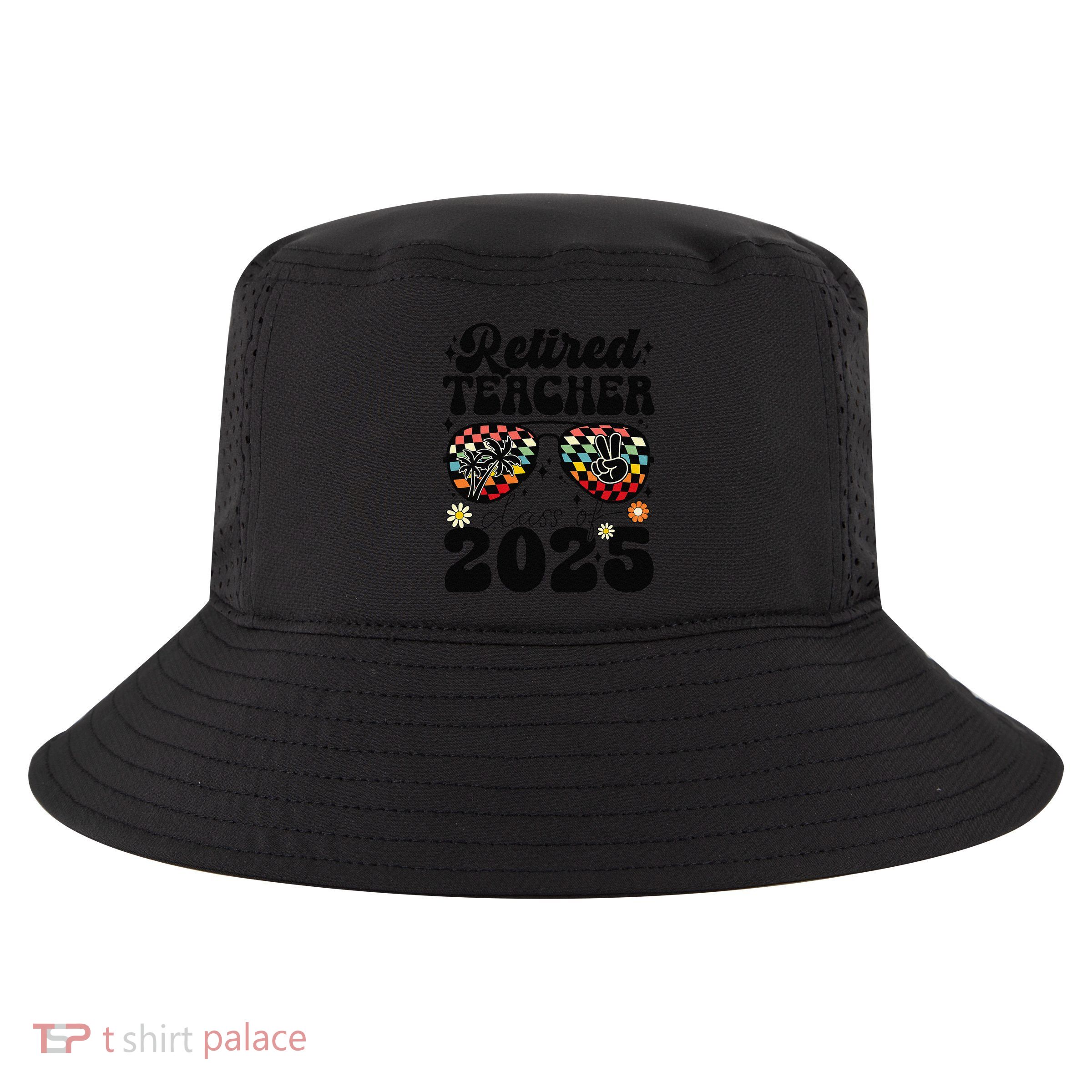 Retired Teacher Class Of 2025 School Retirement Funny Cool Comfort Performance Bucket Hat