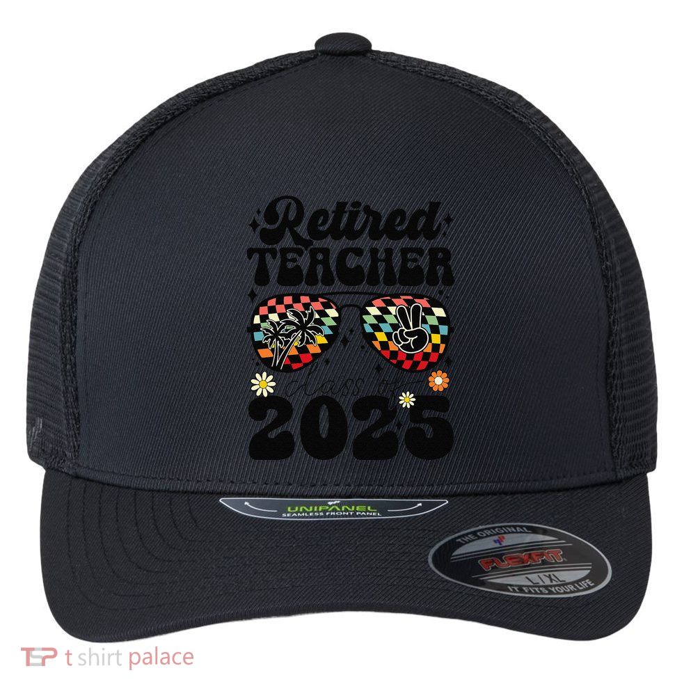 Retired Teacher Class Of 2025 School Retirement Funny Flexfit Unipanel Trucker Cap