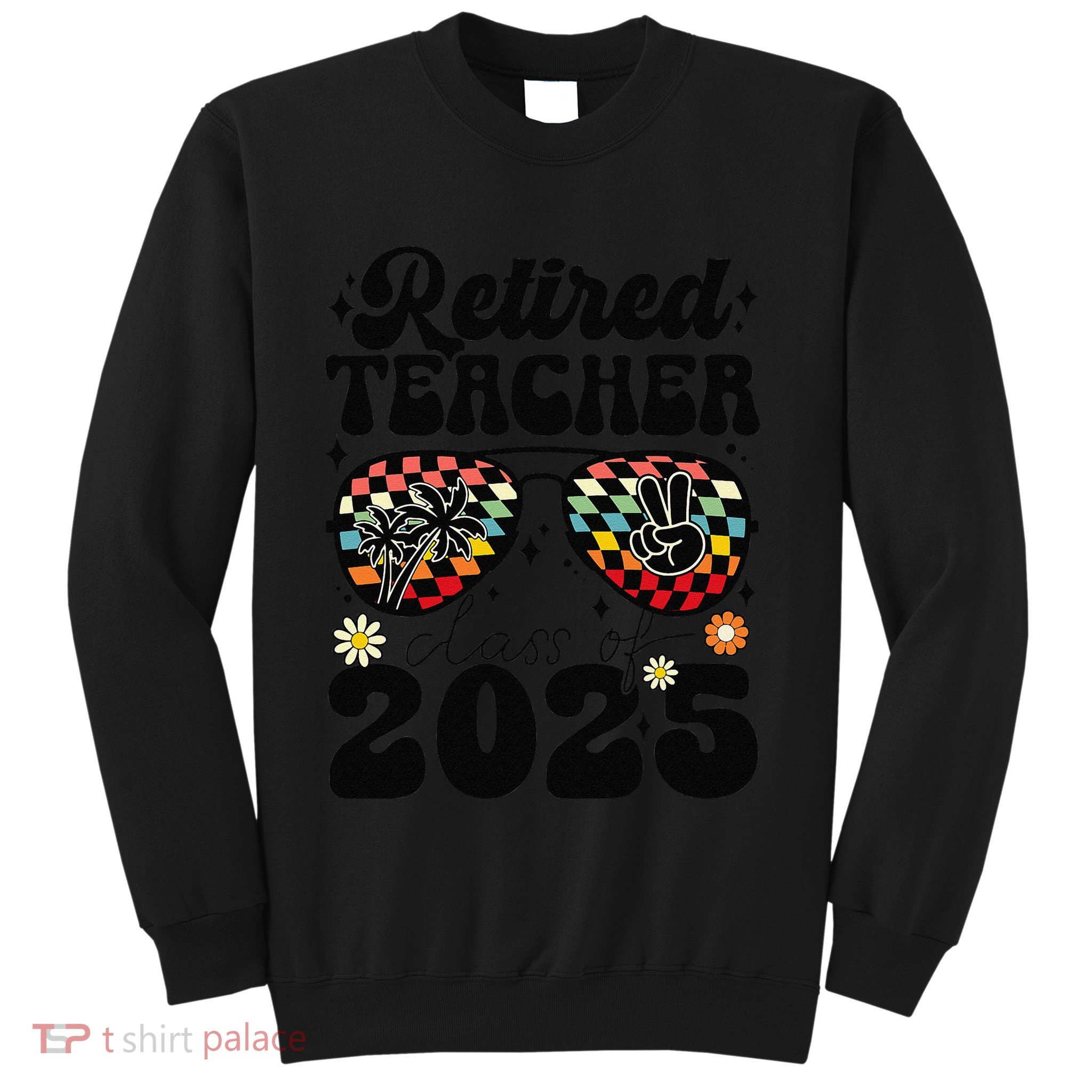 Retired Teacher Class Of 2025 School Retirement Funny Sweatshirt