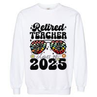 Retired Teacher Class Of 2025 School Retirement Funny Garment-Dyed Sweatshirt