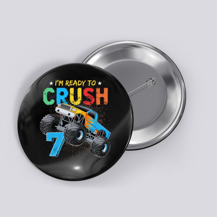 Ready To Crush 7 Monster Truck 7th Birthday Boy Button