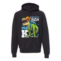 Ready To Crush PreK T Rex Dinosaur Back To School Boy Gift Premium Hoodie