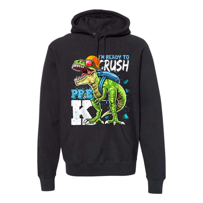 Ready To Crush PreK T Rex Dinosaur Back To School Boy Gift Premium Hoodie