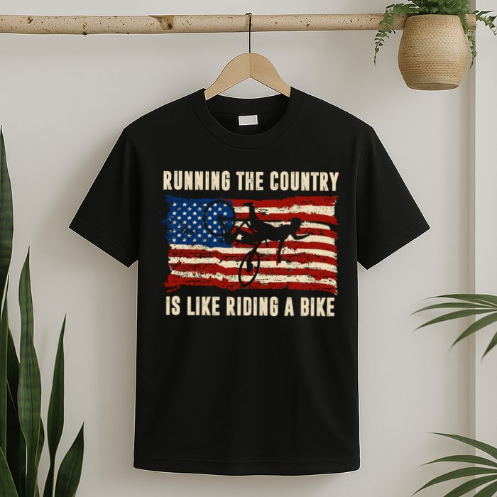 Running The Country Is Like Riding A Bike T-Shirt